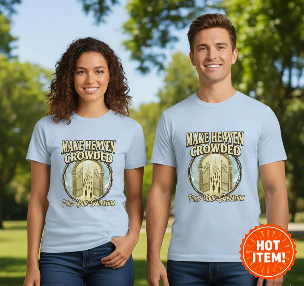Make Heaven Crowded Faith T-Shirt Salvation Clothing and Accessories Apparel