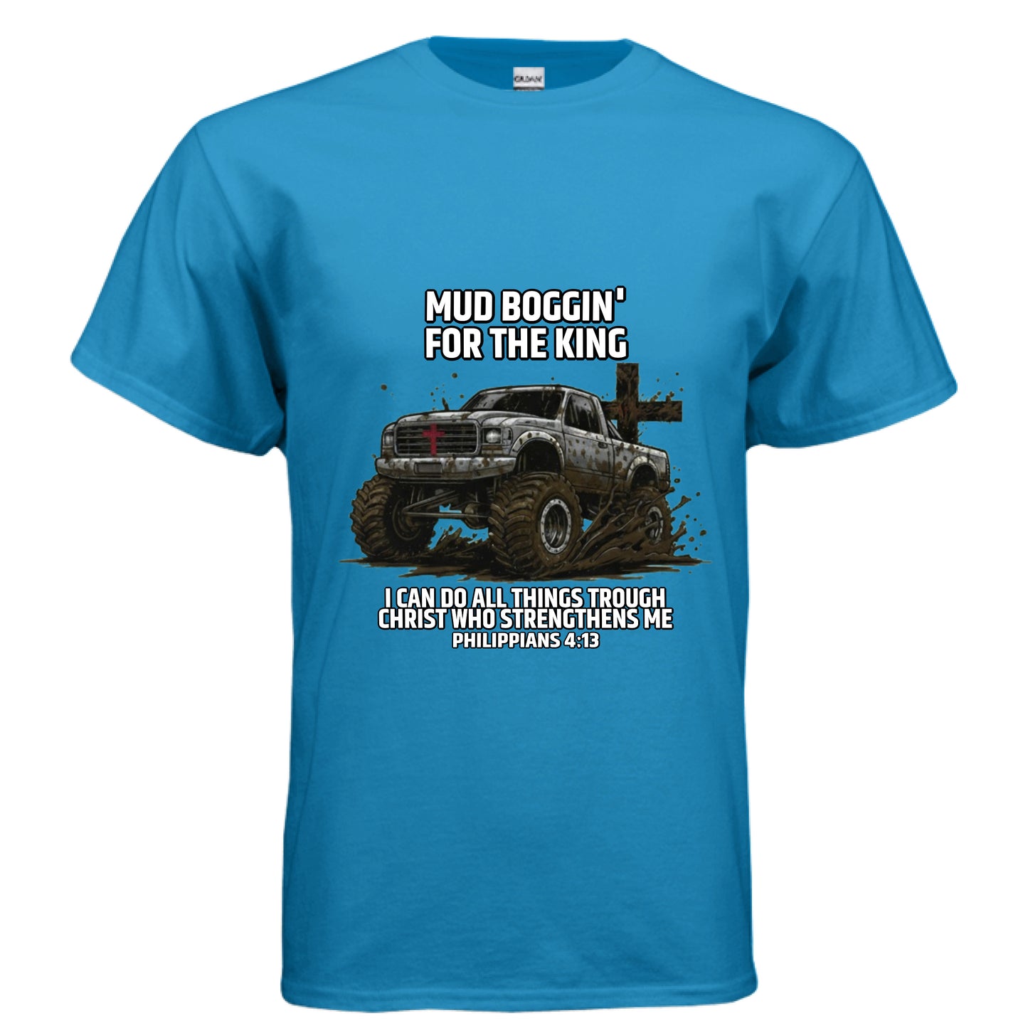 Mud Boggin Philippians 4:13 off-roading Faith T-Shirt SAPPHIRE Salvation Clothing and Accessories Apparel