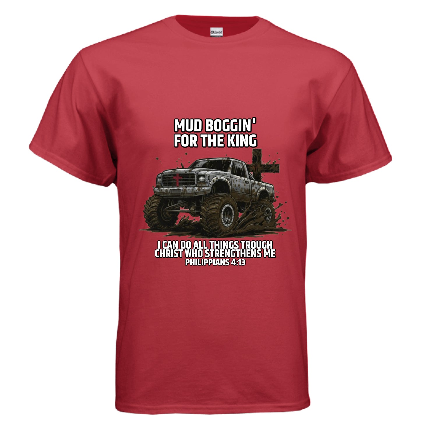 Mud Boggin Philippians 4:13 off-roading Faith T-Shirt RED Salvation Clothing and Accessories Apparel