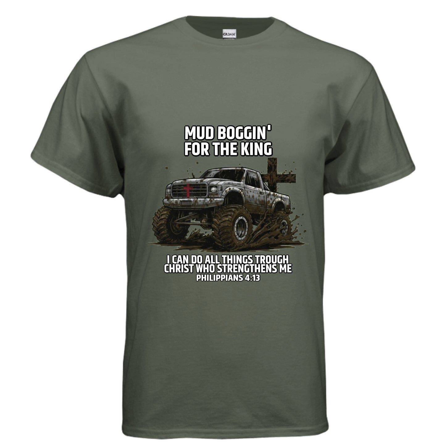 Mud Boggin Philippians 4:13 off-roading Faith T-Shirt MILITARY GREEN Salvation Clothing and Accessories Apparel