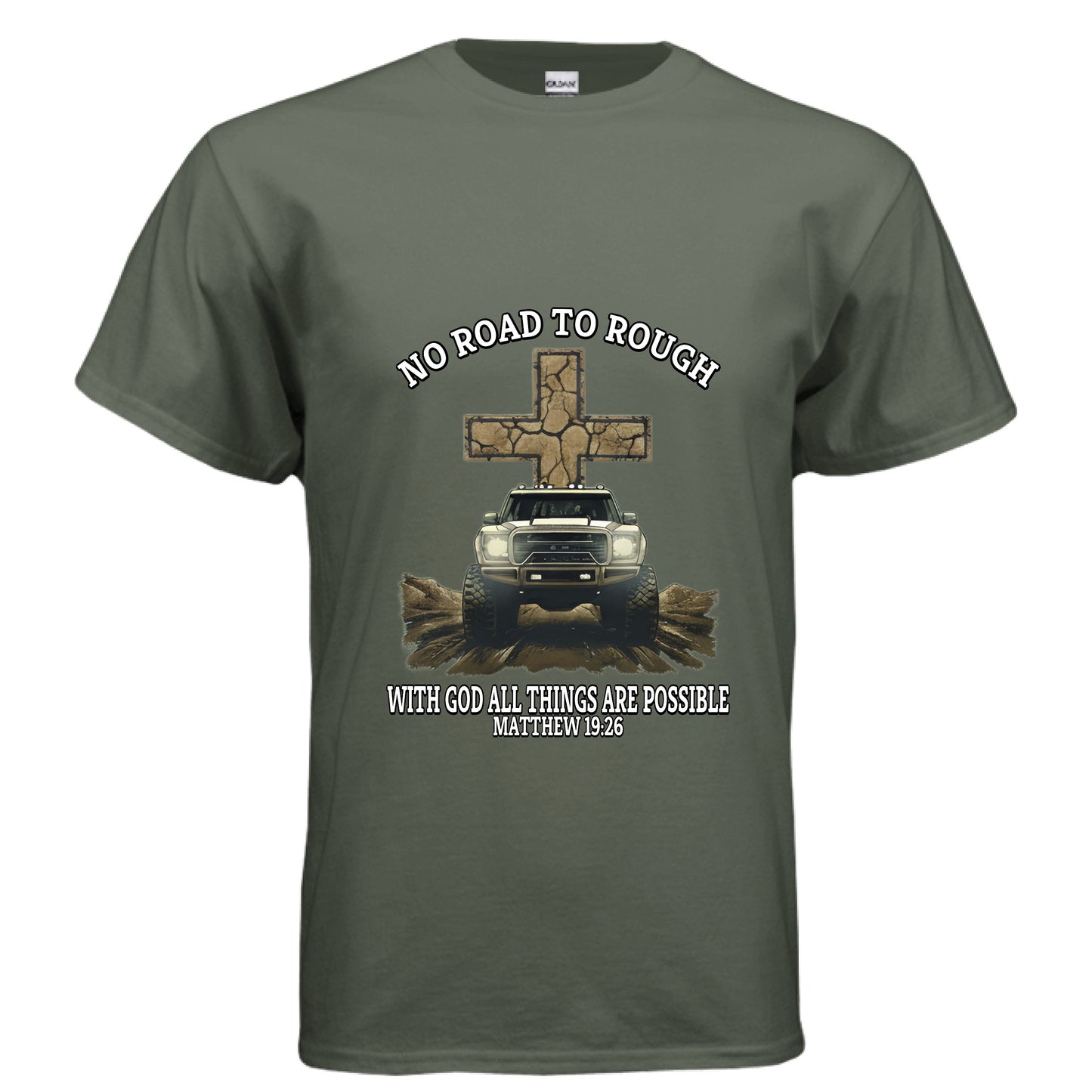 No road to rough Matthew 19:26 off-roading Faith T-Shirt MILITARY GREEN Salvation Clothing and Accessories Apparel