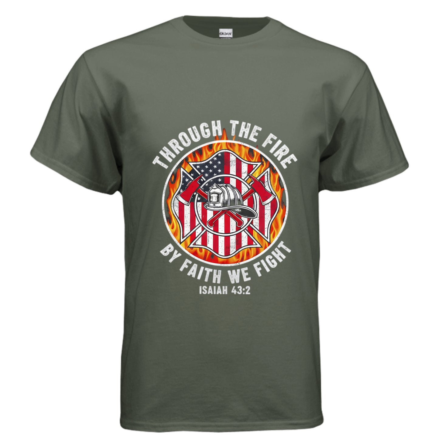 Through The Fire By Faith We Fight Firefighter Faith T-Shirt MILITARY GREEN Salvation Clothing and Accessories Apparel