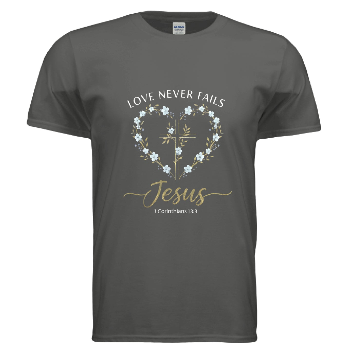 Love Never Fails Jesus 1 Corinthians 13:8 Faith T-Shirt CHARCOAL Salvation Clothing and Accessories Apparel