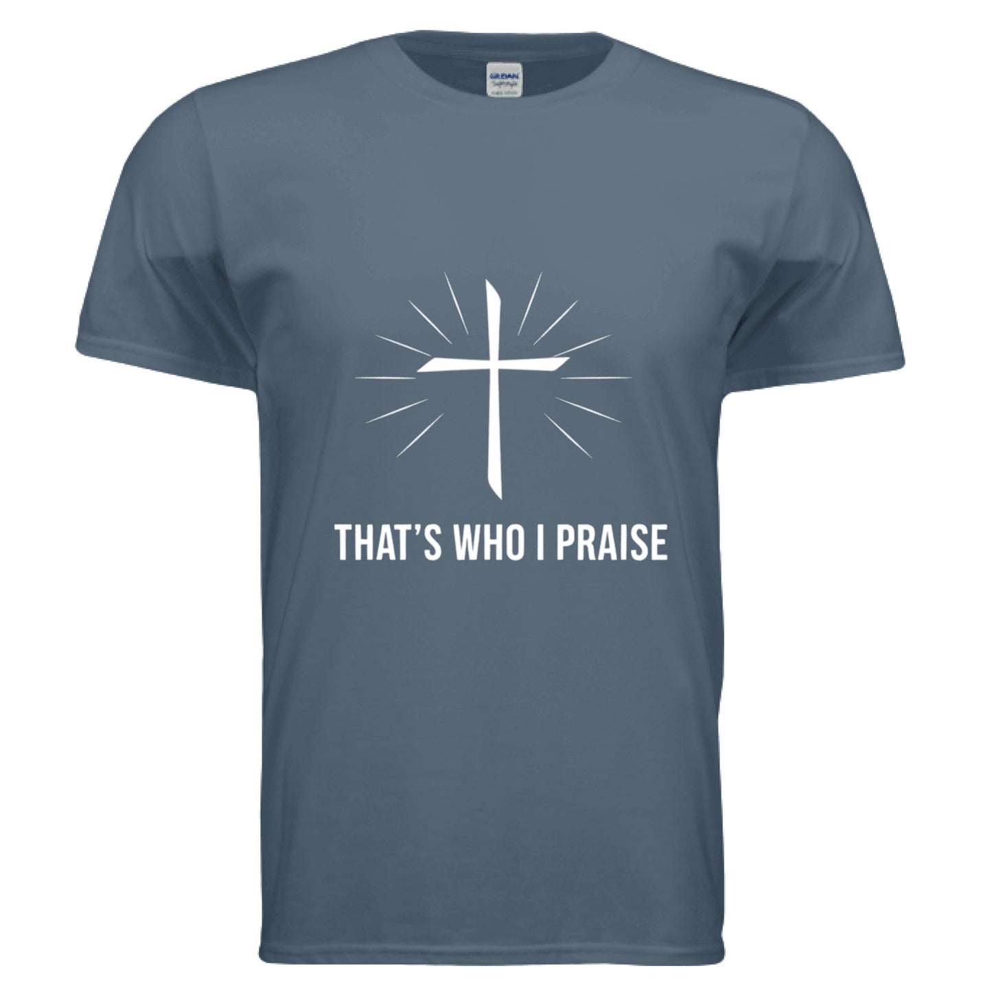 That's Who I Praise Faith T-Shirt (Brandon Lake Inspired) INDIGO BLUE Salvation Clothing and Accessories Apparel