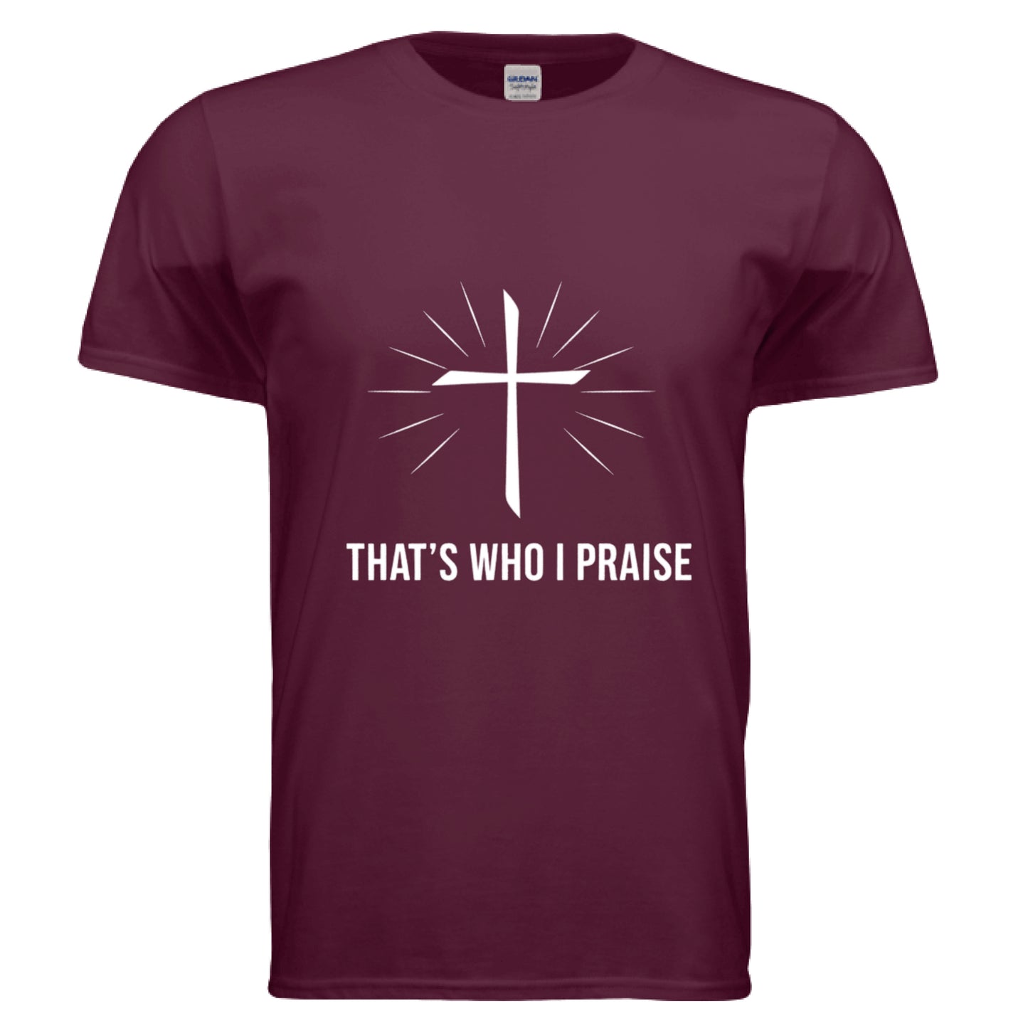 That's Who I Praise Faith T-Shirt (Brandon Lake Inspired) MAROON Salvation Clothing and Accessories Apparel