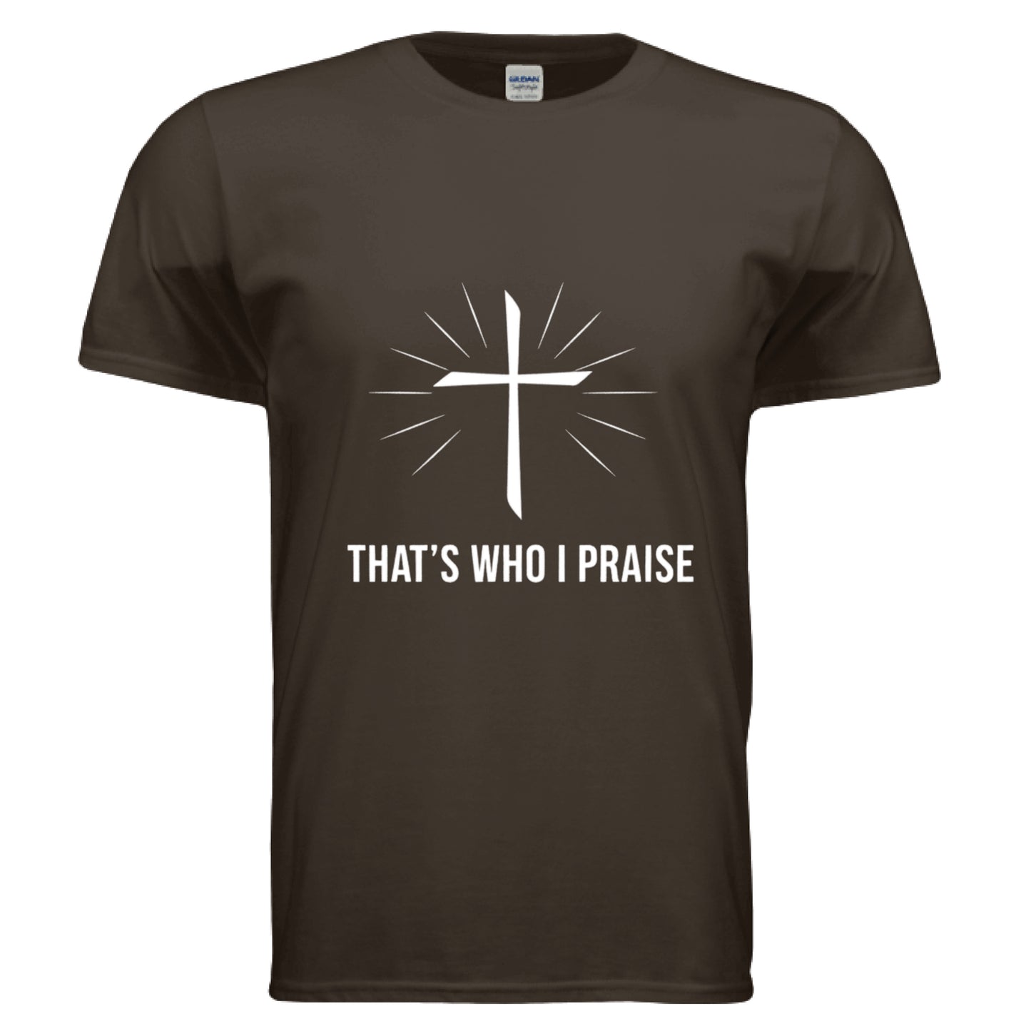 That's Who I Praise Faith T-Shirt (Brandon Lake Inspired) DARK CHOCOLATE Salvation Clothing and Accessories Apparel