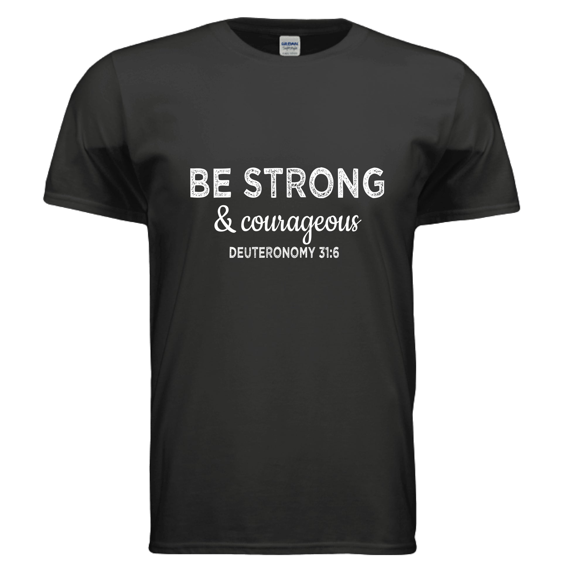 Be Strong and Courageous Deuteronomy 31:6 Faith T-Shirt BLACK Salvation Clothing and Accessories Apparel