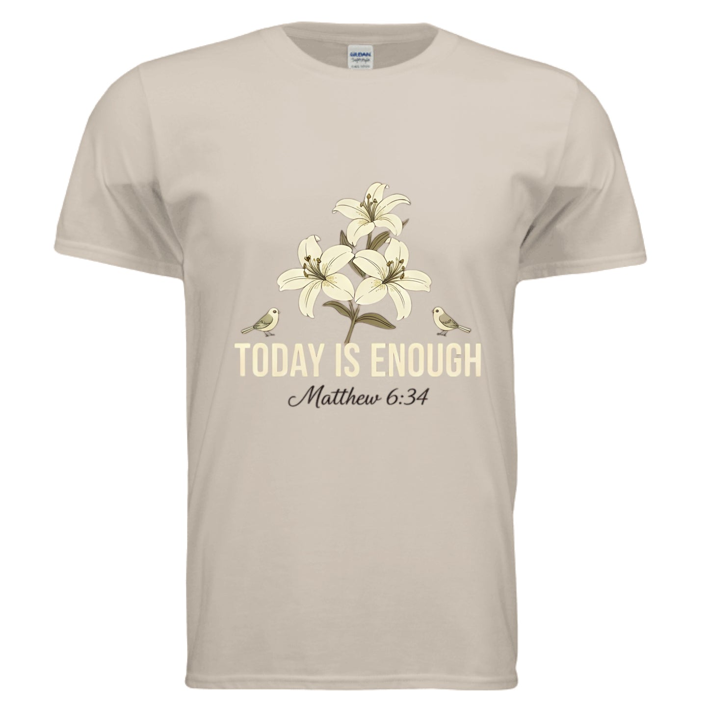 Today is Enough Matthew 6:34 Faith T-Shirt SAND Salvation Clothing and Accessories Apparel