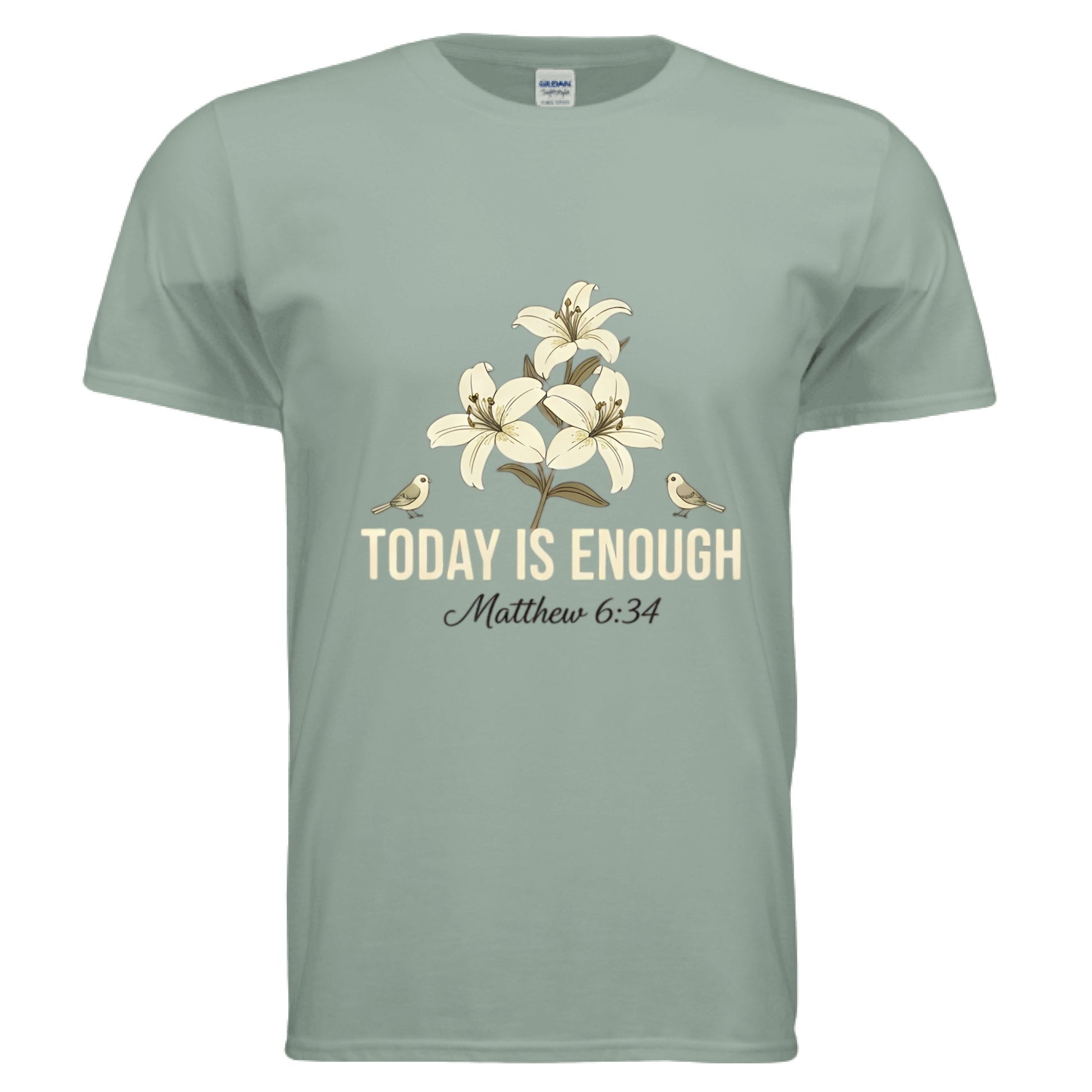 Today is Enough Matthew 6:34 Faith T-Shirt Sage Salvation FaithWear Apparel