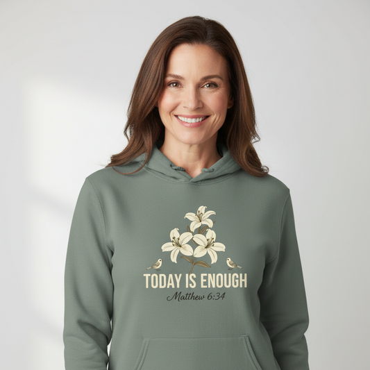 Today is Enough Matthew 6:34 Faith Hoodie Salvation Clothing and Accessories Apparel