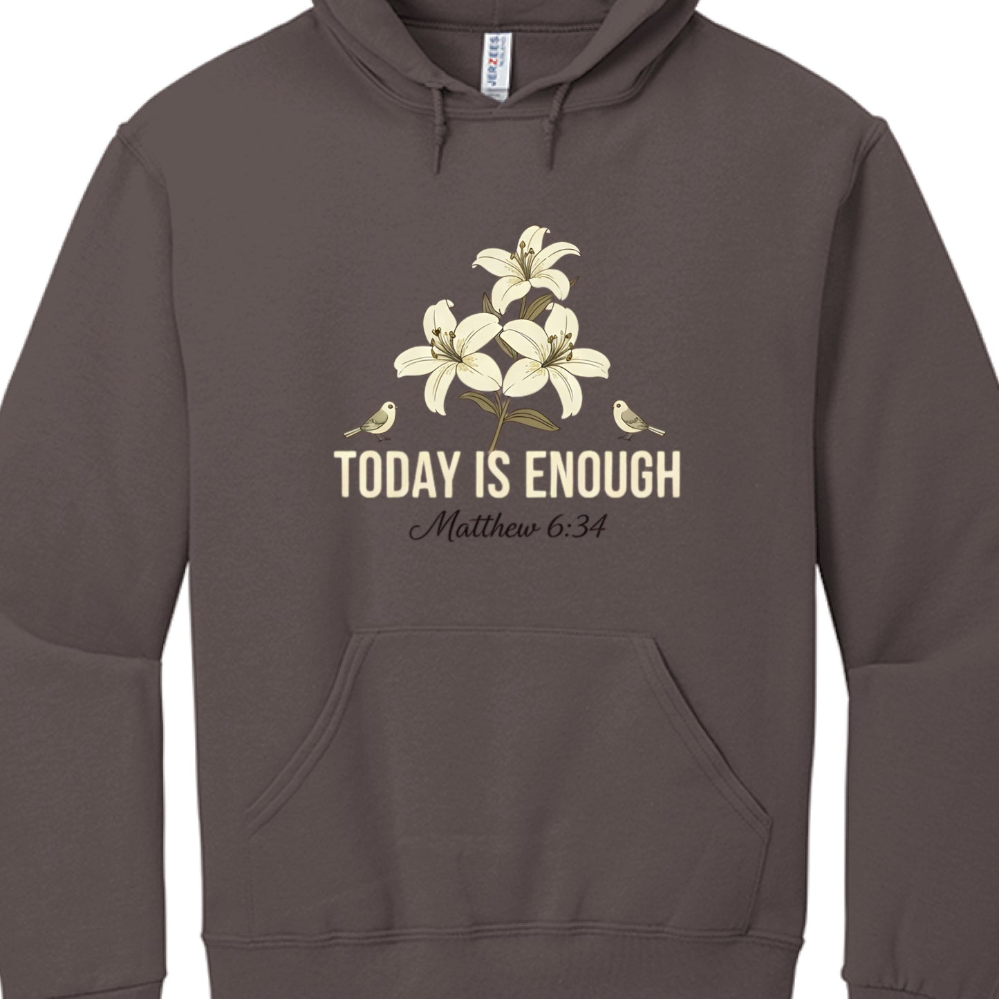 Today is Enough Matthew 6:34 Faith Hoodie CHOCOLATE Salvation FaithWear Apparel