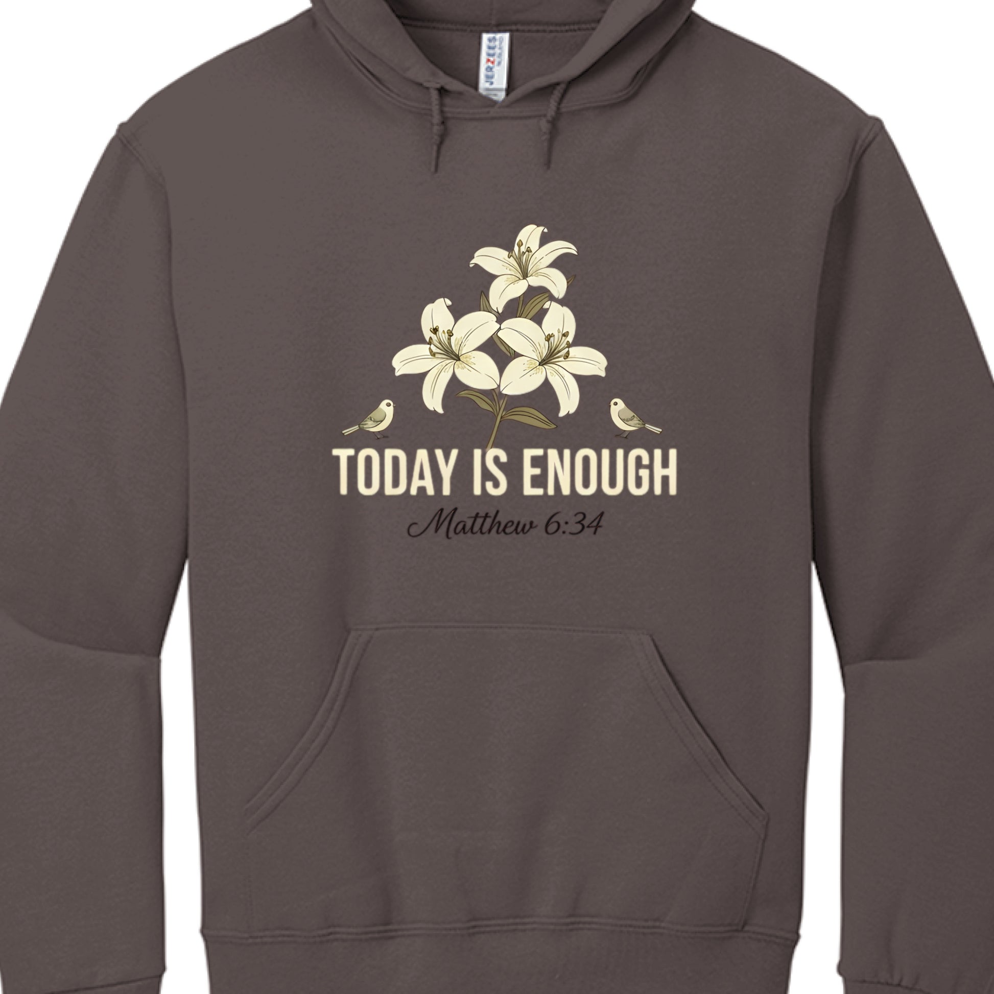 Today is Enough Matthew 6:34 Faith Hoodie CHOCOLATE Salvation FaithWear Apparel