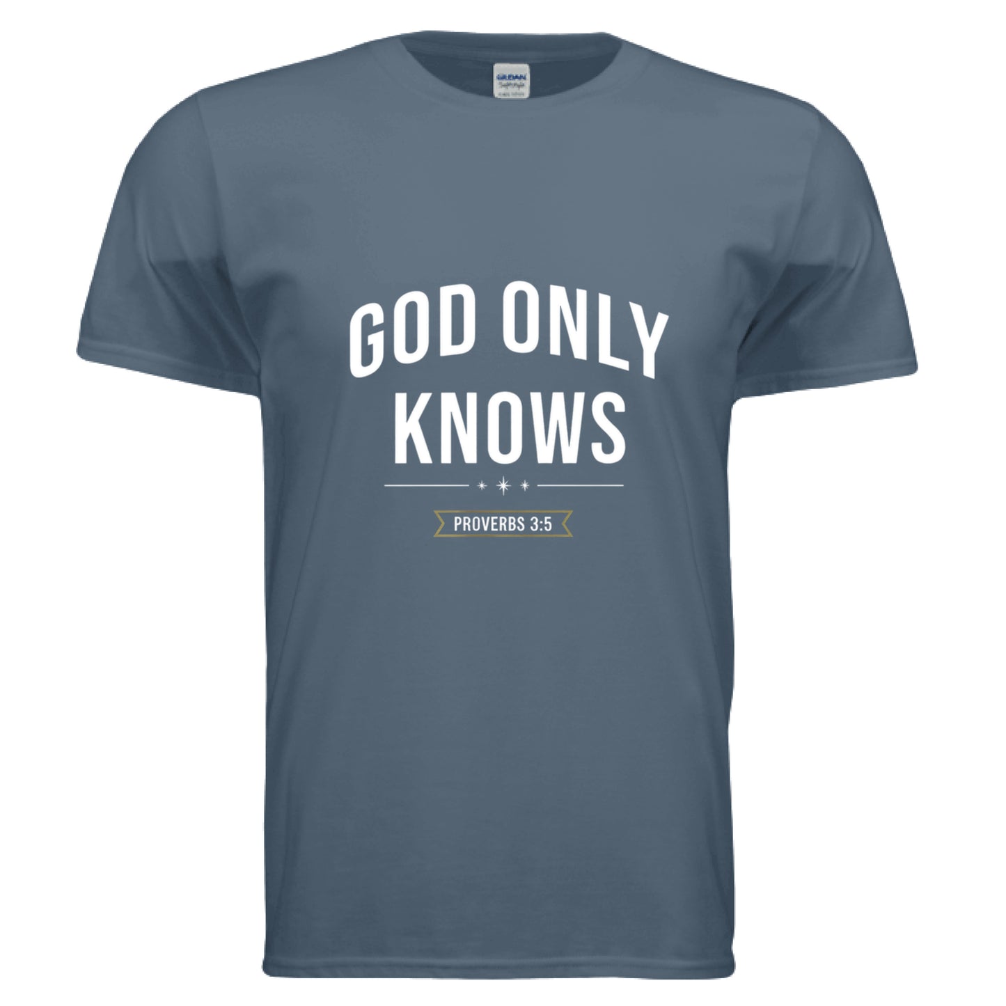 Only God knows Proverbs 3:5 Faith T-Shirt INDIGO BLUE Salvation Clothing and Accessories Apparel