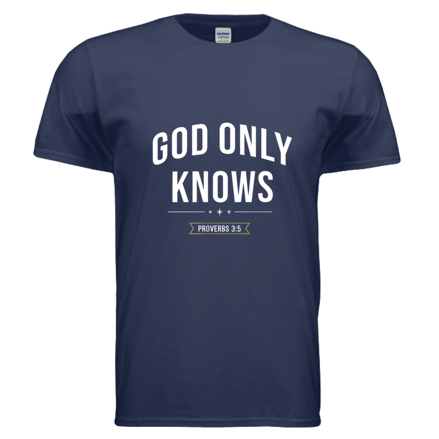 Only God knows Proverbs 3:5 Faith T-Shirt METRO BLUE Salvation Clothing and Accessories Apparel