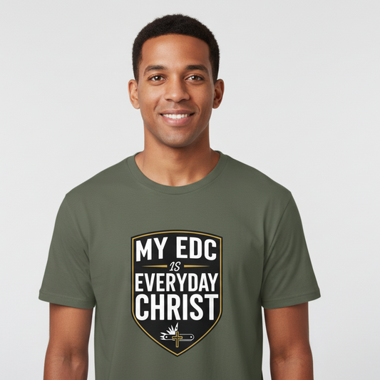 My EDC Everyday Christ Faith T-Shirt Salvation Clothing and Accessories Apparel