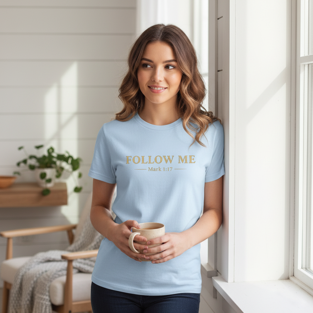 Follow Me Mark 1:17 Faith T-Shirt