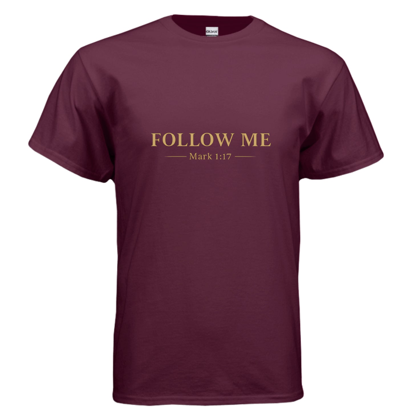 Follow Me Mark 1:17 Faith T-Shirt MAROON Salvation FaithWear Apparel