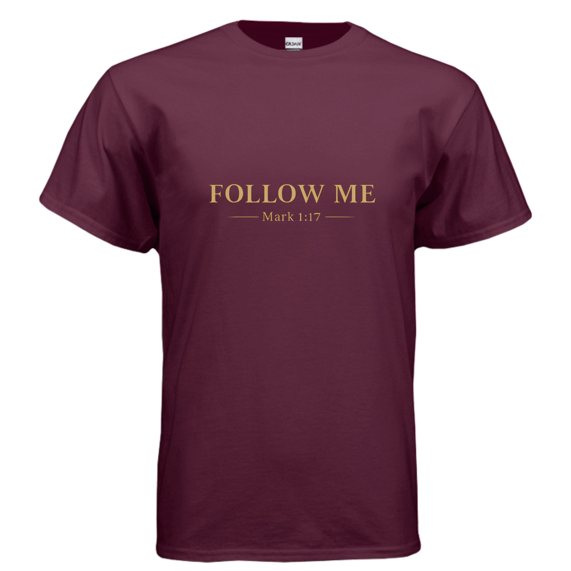 Follow Me Mark 1:17 Faith T-Shirt MAROON Salvation FaithWear Apparel