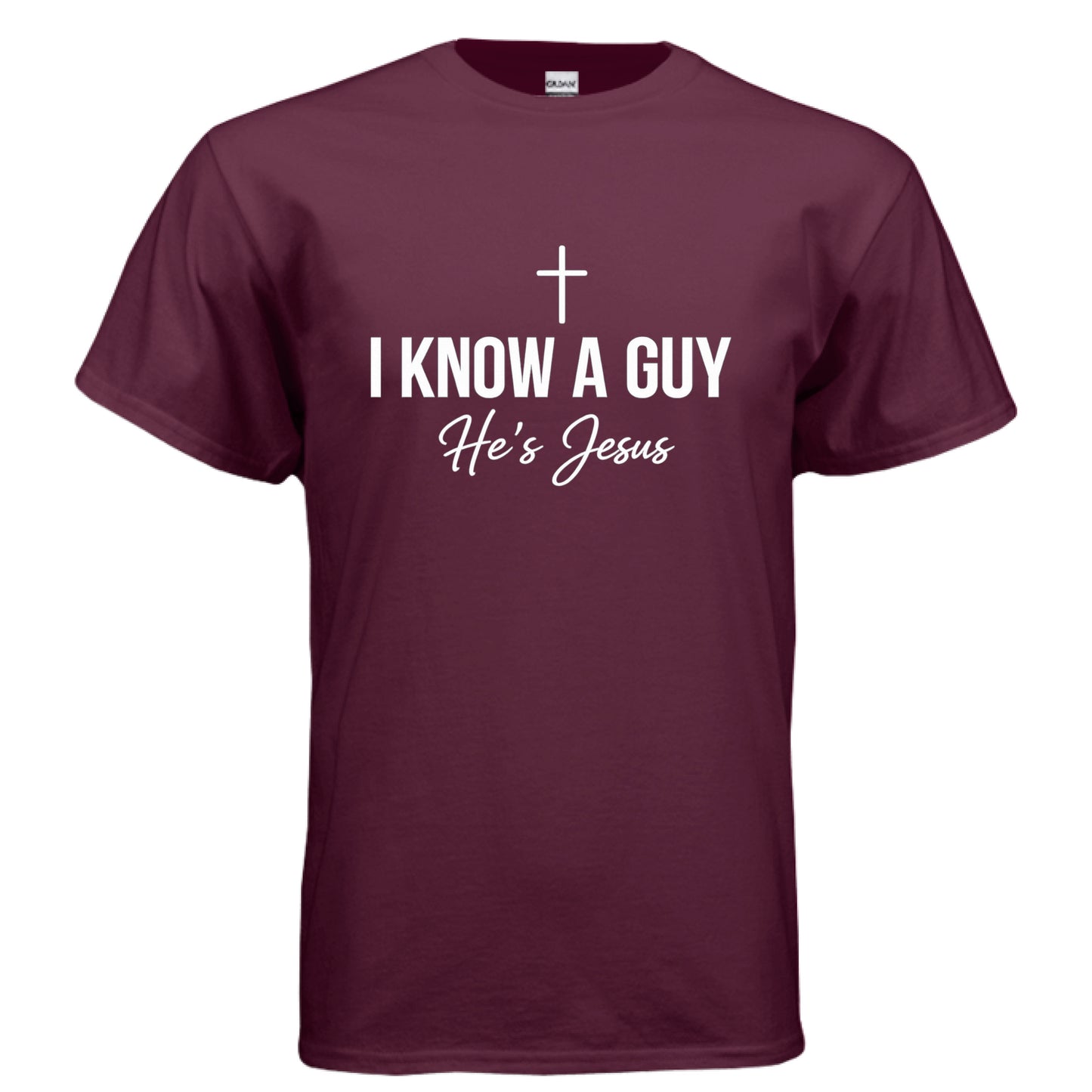 I Know a Guy He's Jesus Faith T-Shirt MAROON Salvation FaithWear Apparel