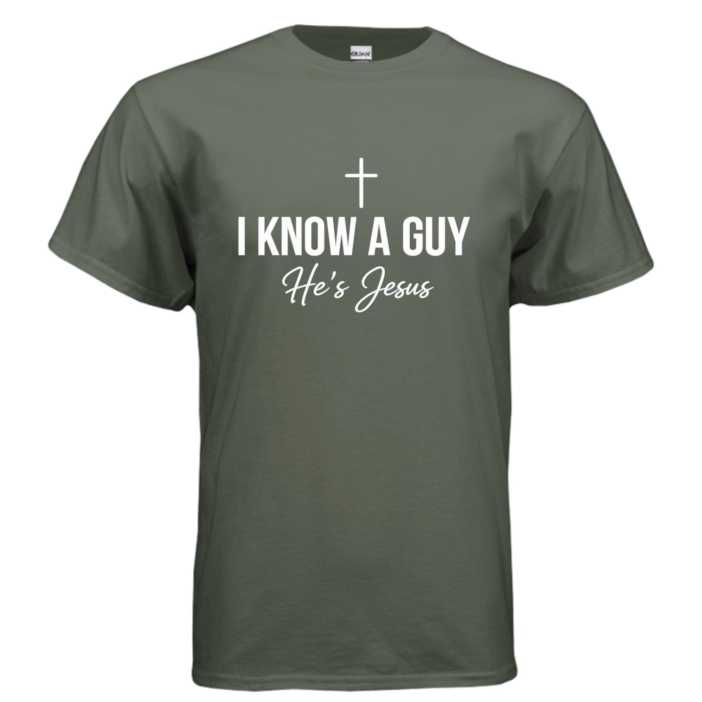 I Know a Guy He's Jesus Faith T-Shirt MILITARY GREEN Salvation FaithWear Apparel