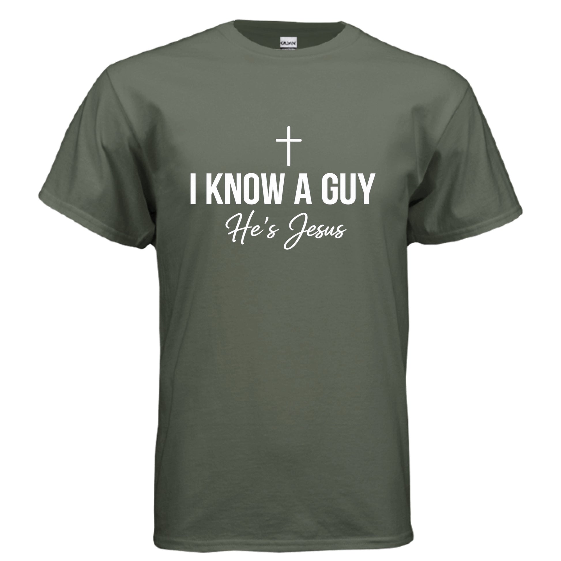 I Know a Guy He's Jesus Faith T-Shirt MILITARY GREEN Salvation FaithWear Apparel