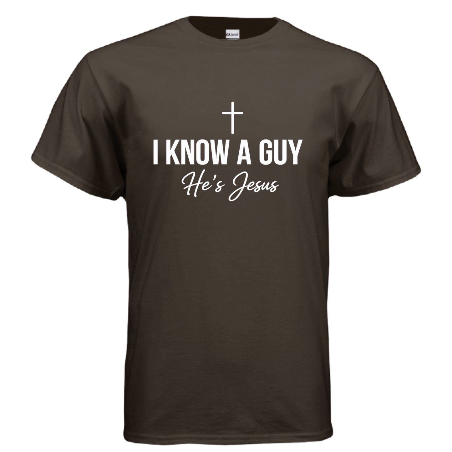 I Know a Guy He's Jesus Faith T-Shirt DARK CHOCOLATE Salvation FaithWear Apparel