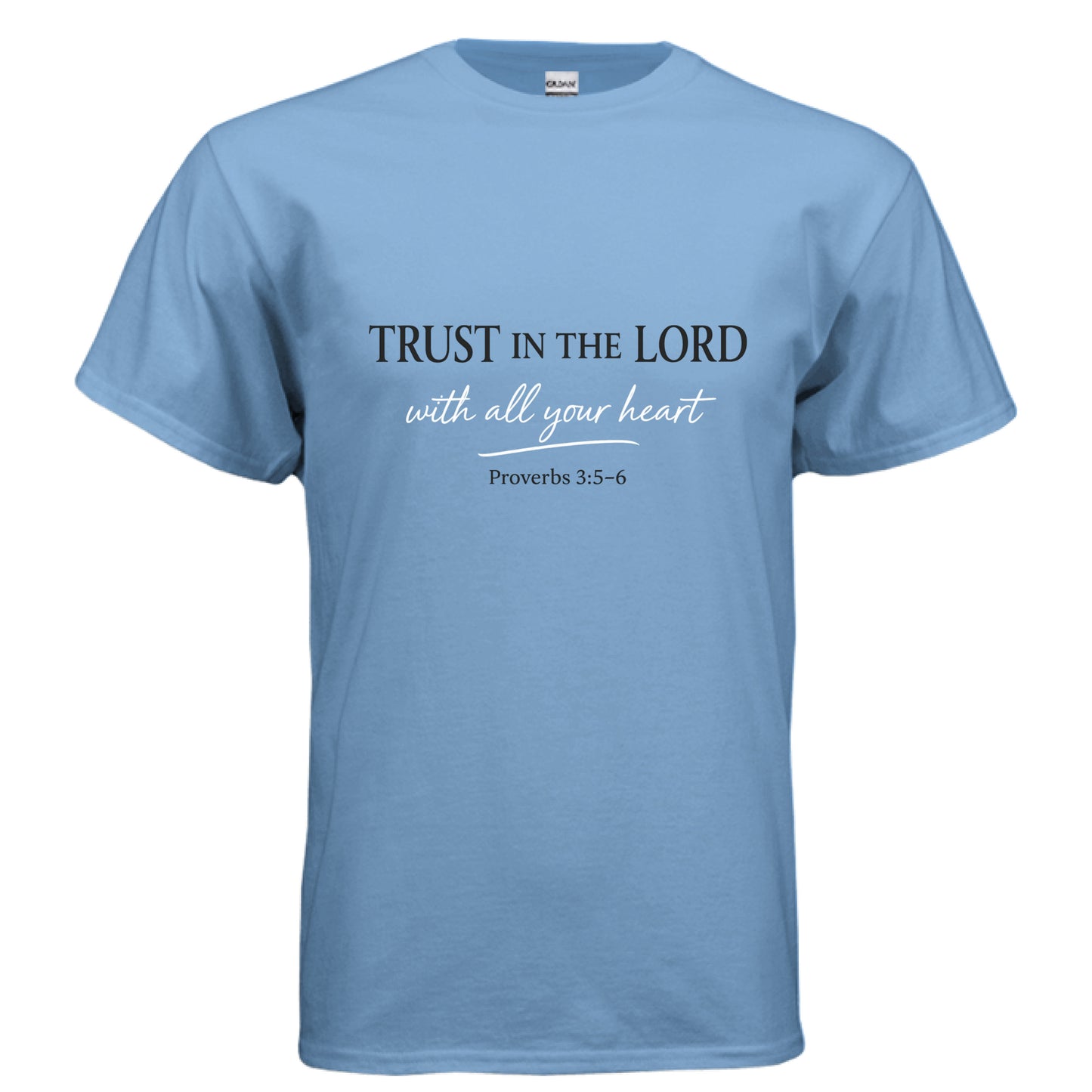 Trust in the Lord Faith-Proverbs 3:5-6 Faith T-Shirt CAROLINA BLUE Salvation FaithWear Apparel