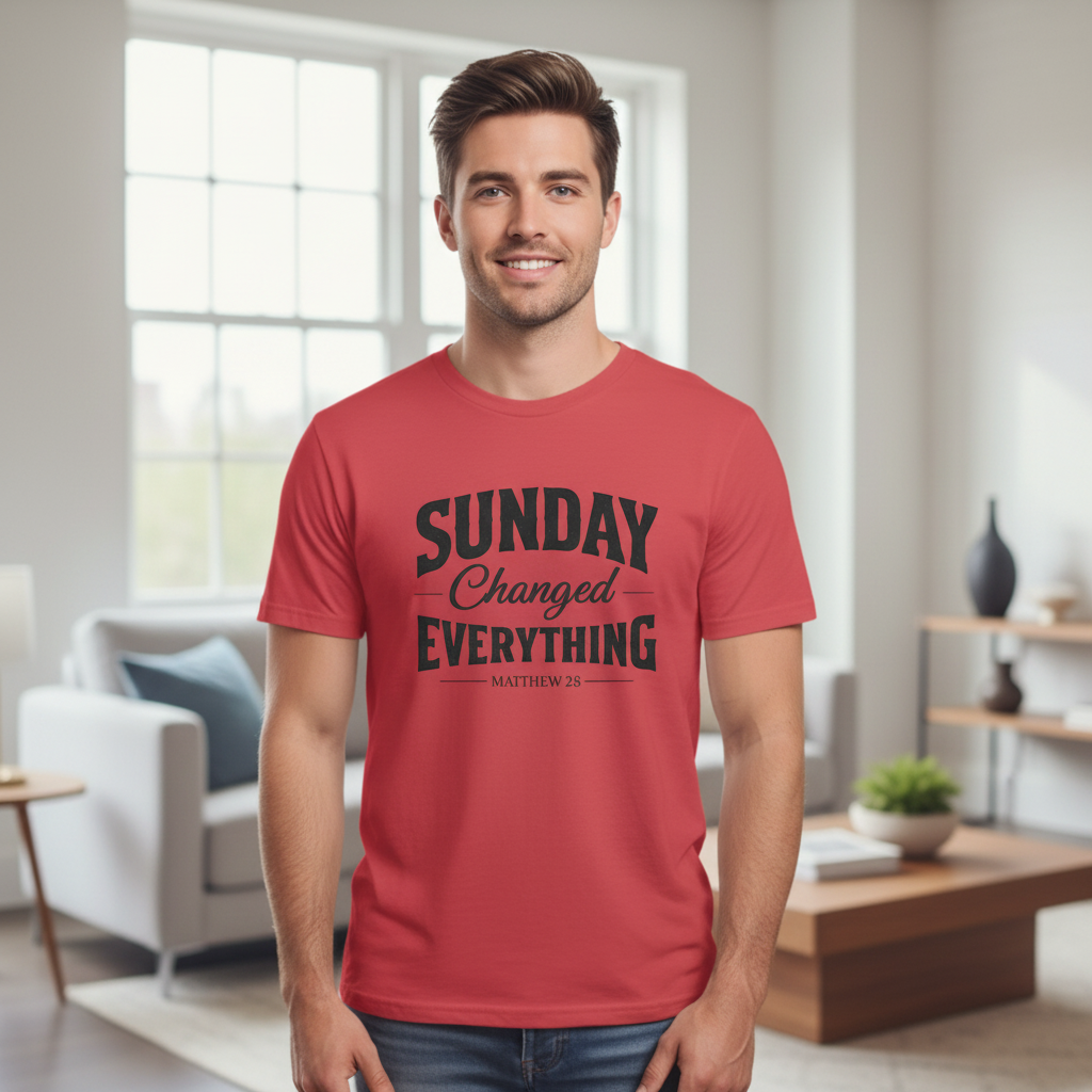 Sundays Changed Everything Matthew 28 Faith T-Shirt
