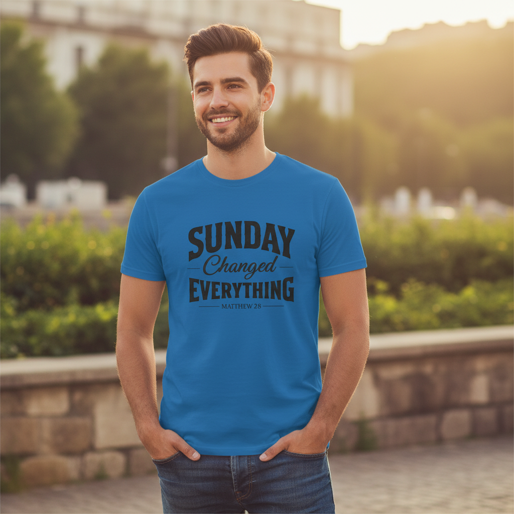 Sundays Changed Everything Matthew 28 Faith T-Shirt