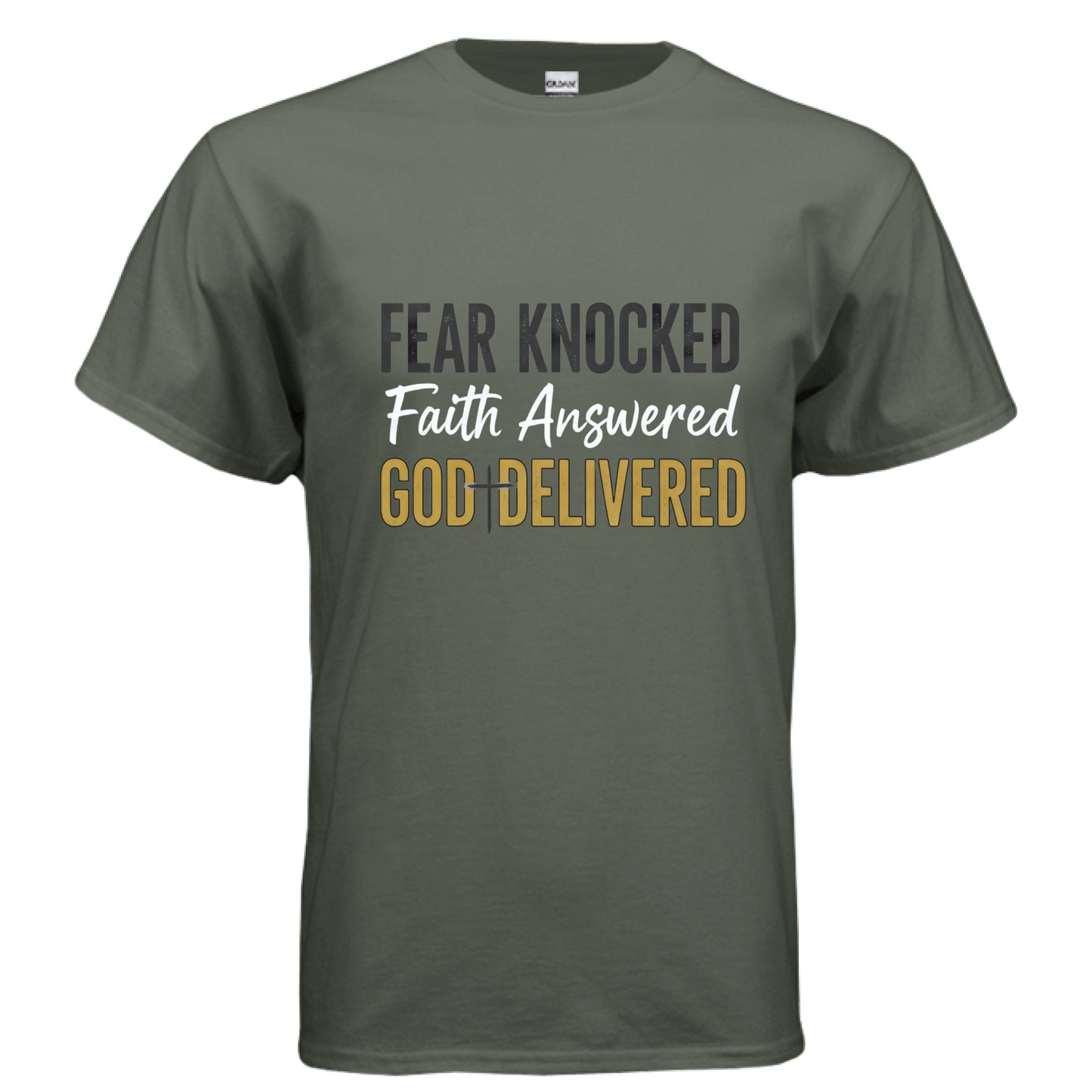 Fear Knocked Faith Answered God Delivered-Faith T-Shirt MILITARY GREEN Salvation FaithWear Apparel