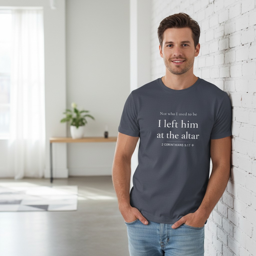 Not who i used to be I left him at the alter Faith T-Shirt