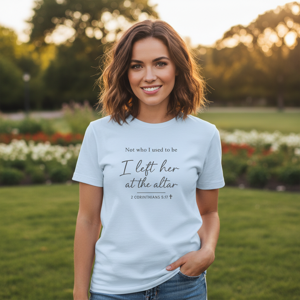 Not who I used to be, I left her at the alter Faith T-Shirt