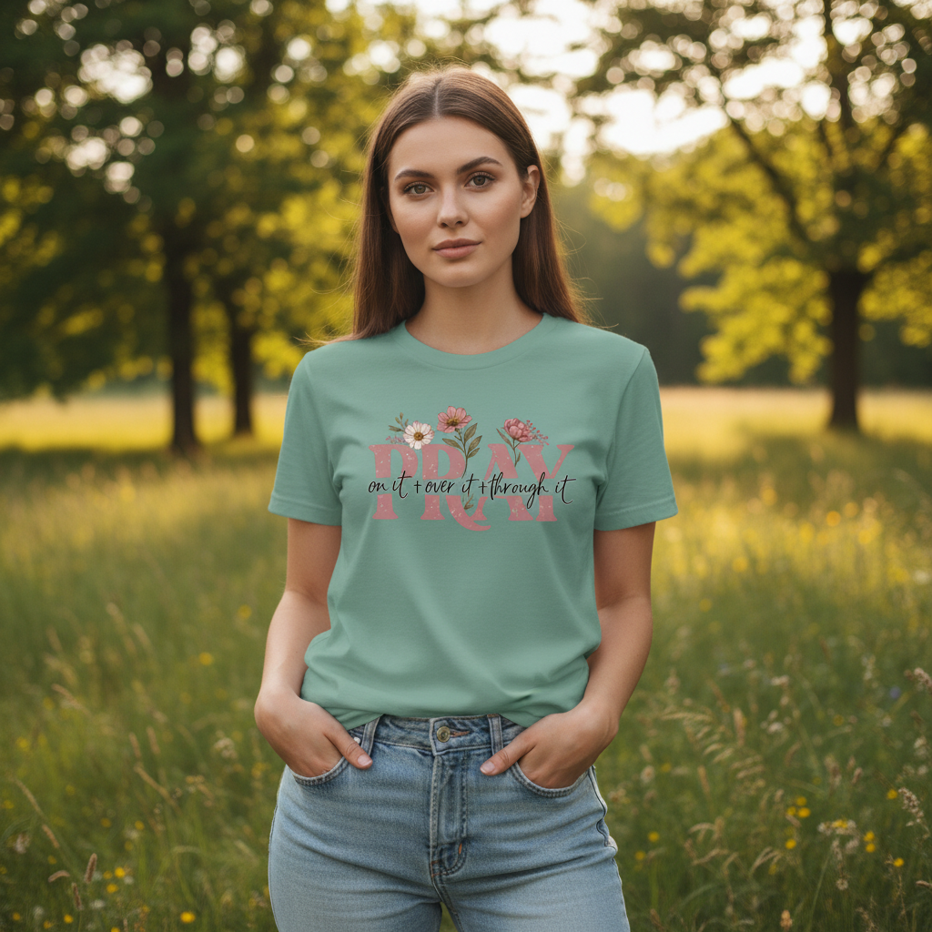 Pray on it over it through it Faith T-Shirt