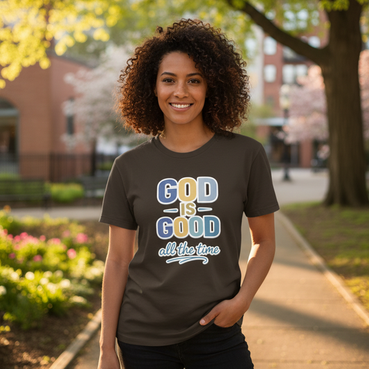 God is Good All the Time Faith T-Shirt