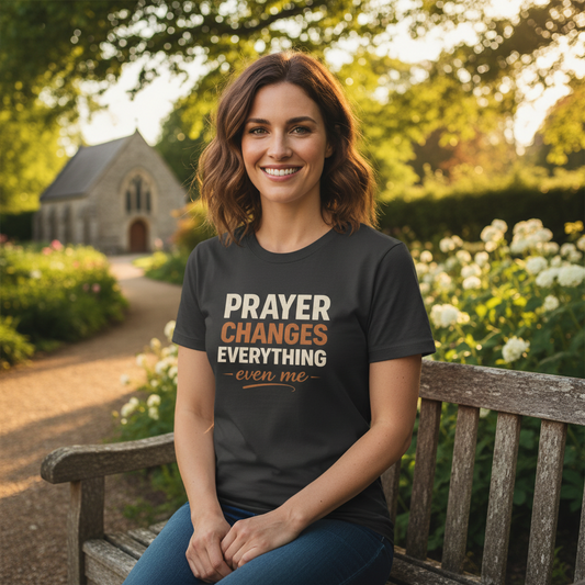 Prayer Changes Everything Even Me Faith T-Shirt