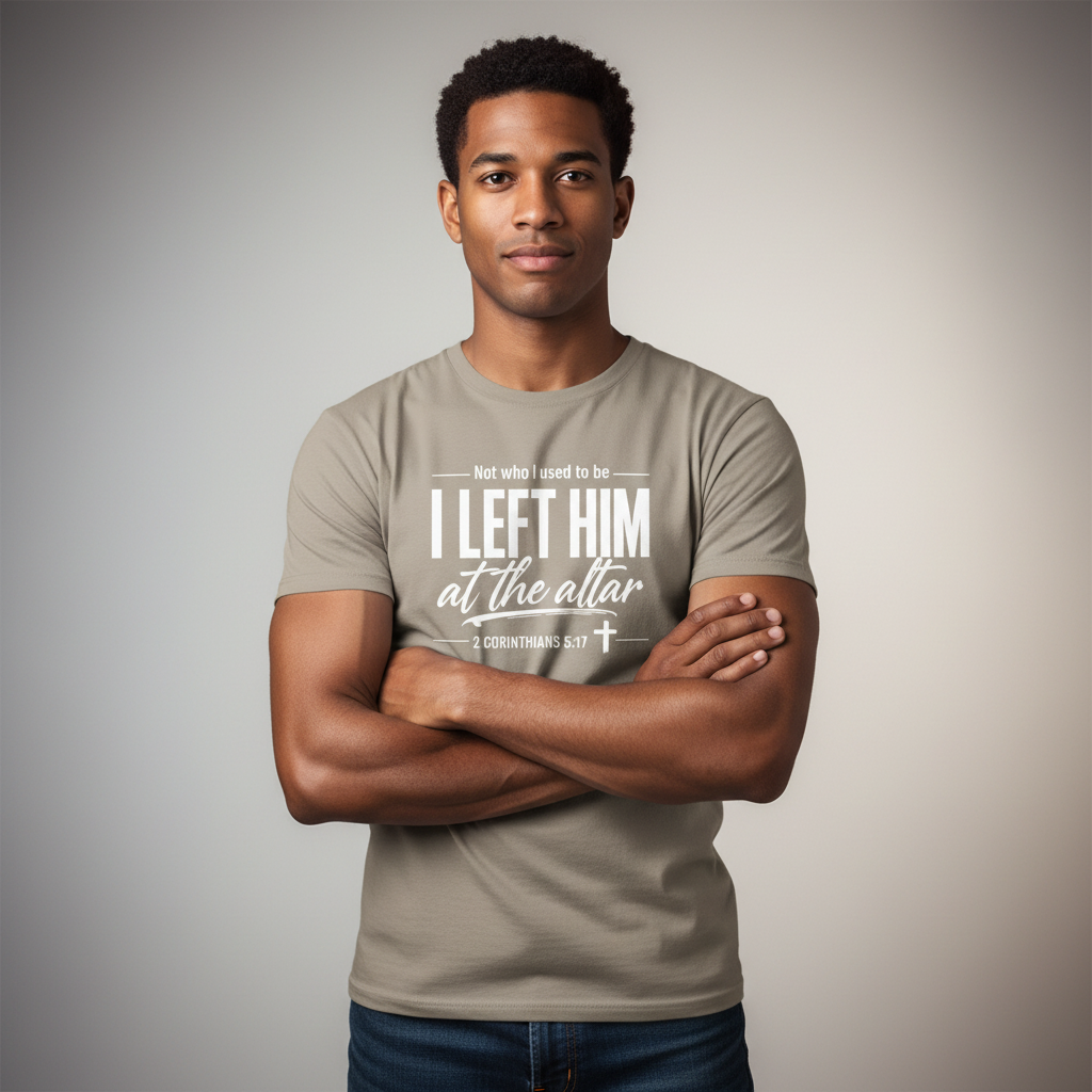 Not who i used to be I left Him at the Altar Faith T-Shirt