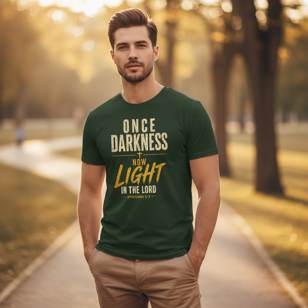 Once Darkness Now Light in the Lord Ephesians 5:8 Faith T-Shirt