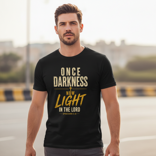 Once Darkness Now Light in the Lord Ephesians 5:8 Faith T-Shirt