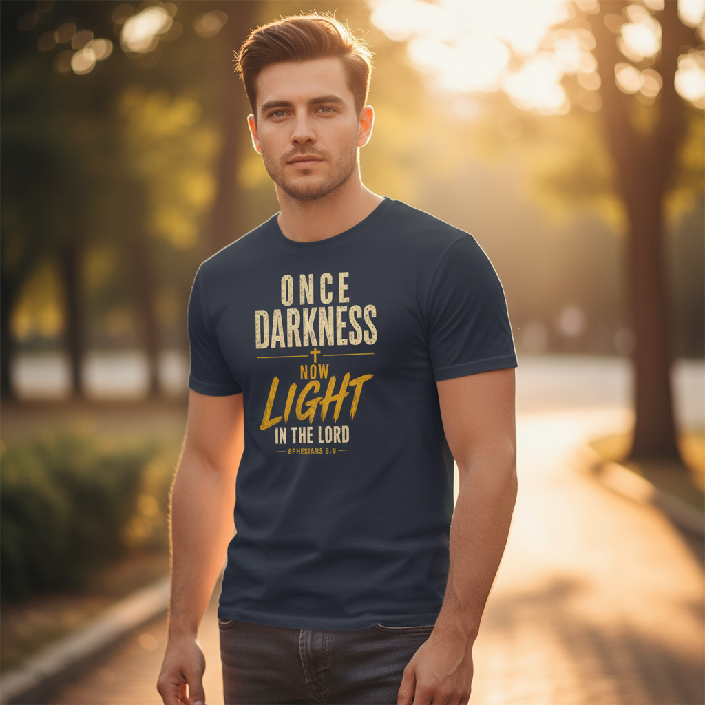 Once Darkness Now Light in the Lord Ephesians 5:8 Faith T-Shirt