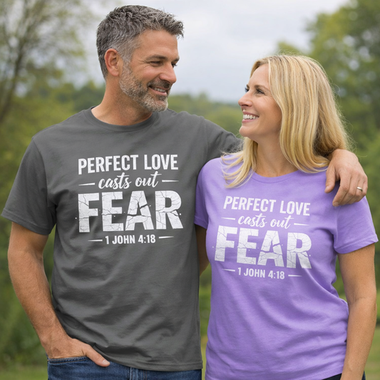 Perfect Love Cast out Fear 1 John 4:18 Faith T-Shirt