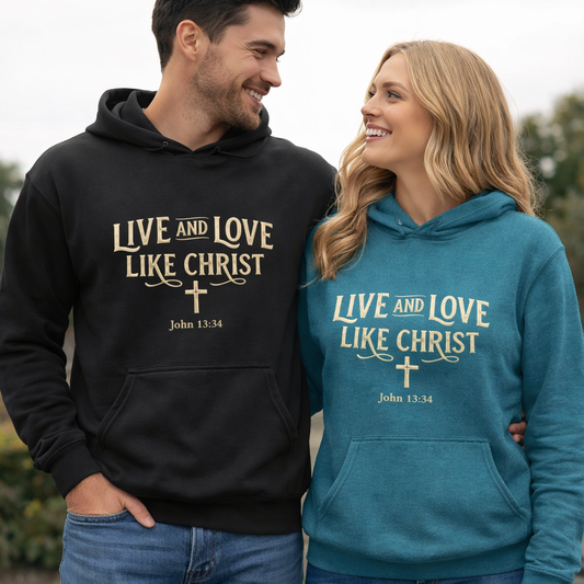 Live and Love Like Christ John 13:34 Faith Hoodie