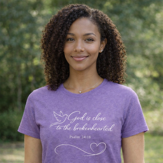 God is Close to the Brokenhearted Psalm 34:18 Faith T-Shirt